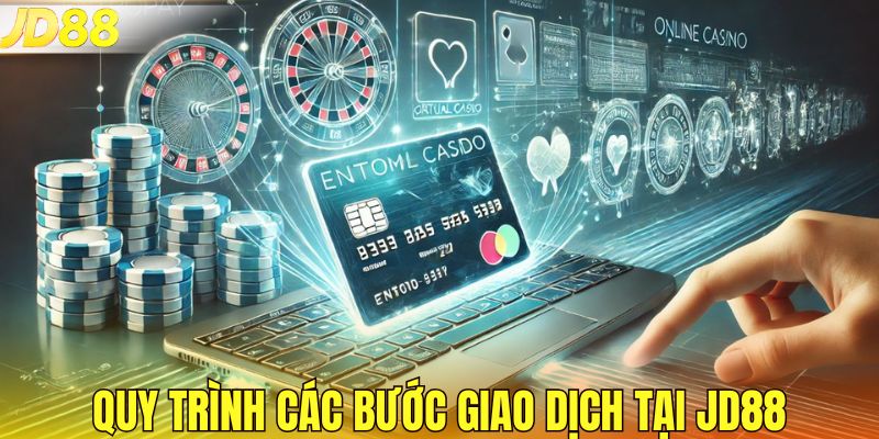 Quy trình các bước giao dịch tại JD88
